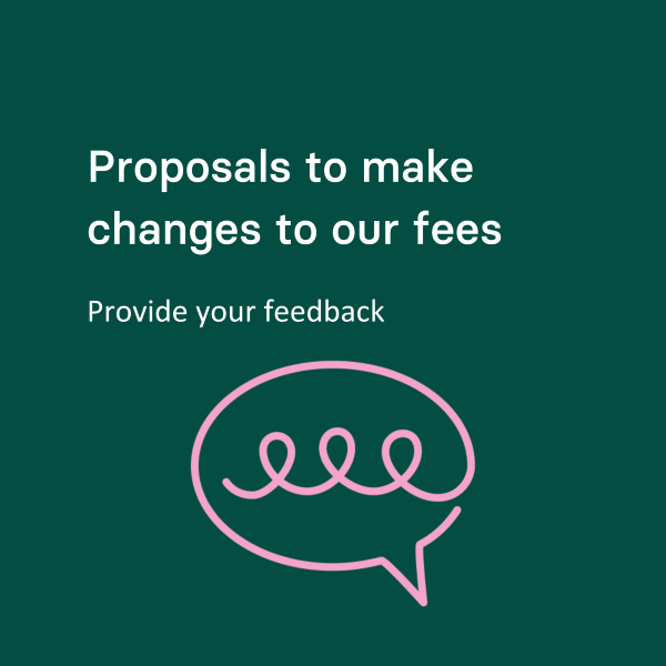 Proposals to make changes to our fees