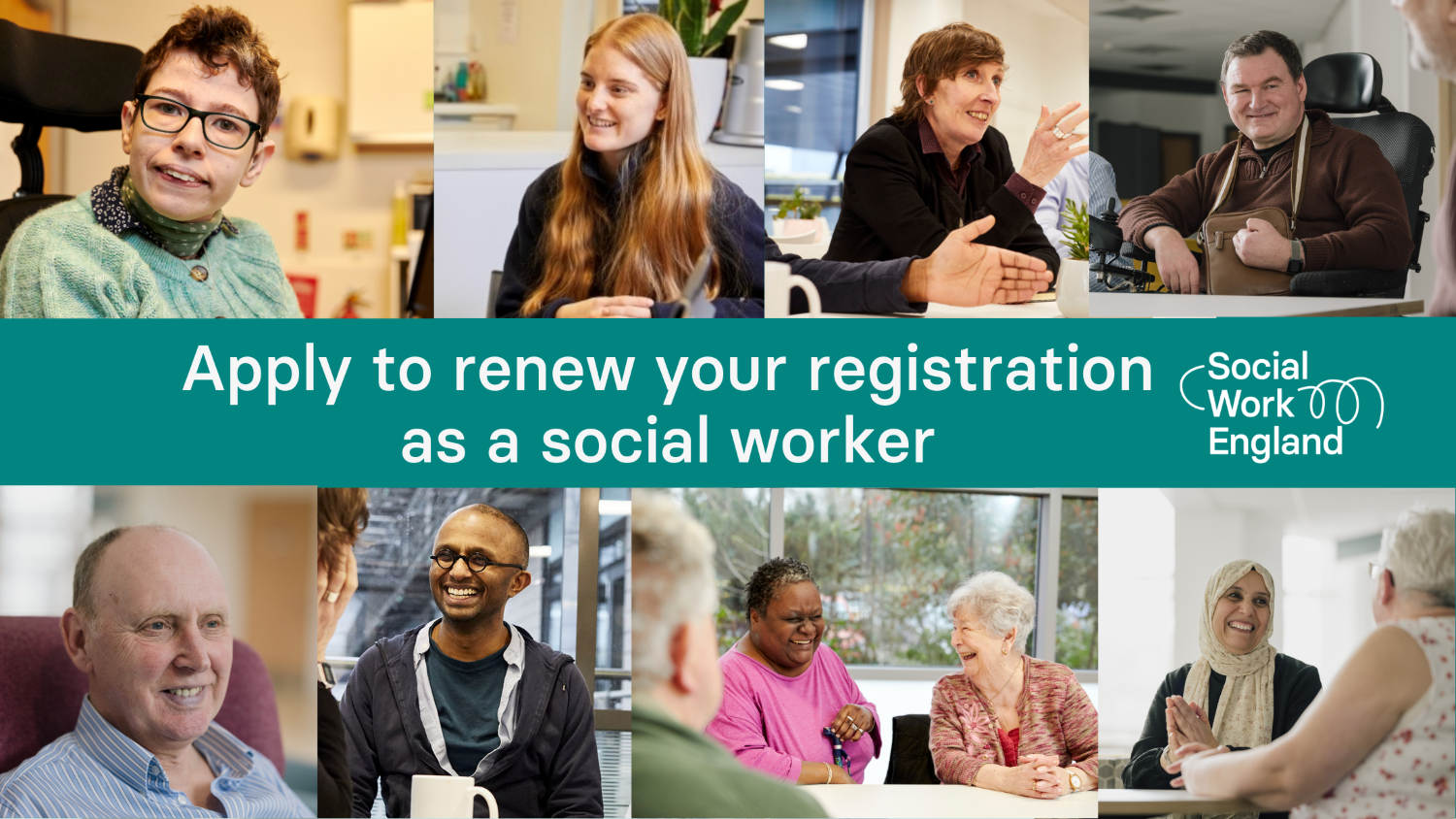 Photos of people smiling with text: "Apply to renew your registrations as a social worker". With Social Work England logo.